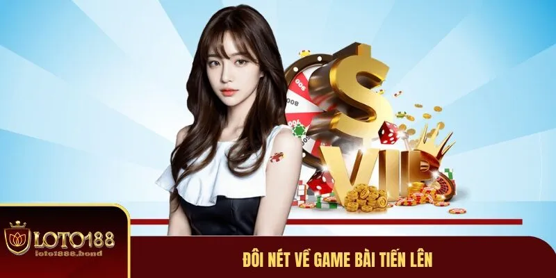 Game Bài Tiến Lên LOTO 188 - Hướng Dẫn Cách Đặt Cược Nhanh Chóng 2 Game bài tiến lên là gì?