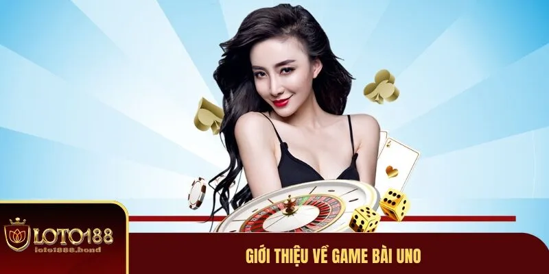 Game Bài Uno LOTO188 - Hướng Dẫn Cách Đặt Cược Nhanh Chóng 2 Game bài uno là gì?