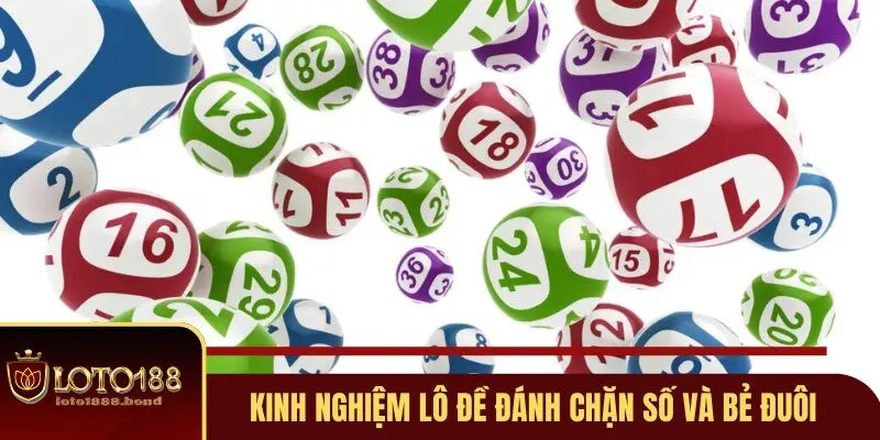 Kinh Nghiệm Lô Đề Loto188 - 04 Lời Khuyên Hữu Ích Cho Người Mới 3 Kinh nghiệm lô đề đánh chặn số và bẻ đuôi