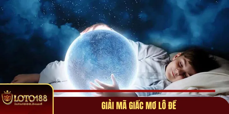 Giải Mã Giấc Mơ Lô Đề Và Con Số May Mắn Cho Hội Viên Loto188 2 Giải mã giấc mơ lô đề là như thế nào?
